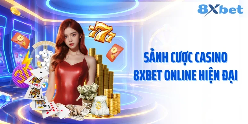 Sảnh cược casino 8XBET online hiện đại